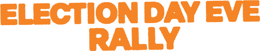 Election Day Eve Rally